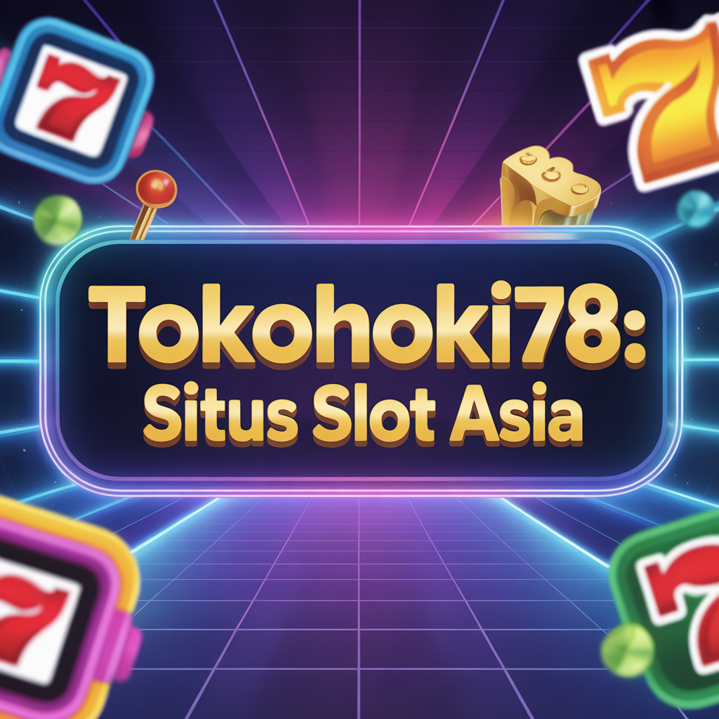 TOKOHOKI78: Situs Slot Asia Paling Ramai dengan Game Trending